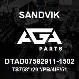 DTAD07582911-1502 Sandvik TS758"/29"/PB/4IF/514B/DML | AGA Parts