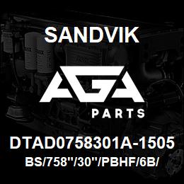 DTAD0758301A-1505 Sandvik BS/758"/30"/PBHF/6B/412AR/D75KS | AGA Parts