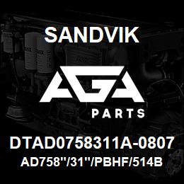 DTAD0758311A-0807 Sandvik AD758"/31"/PBHF/514B/658AR/DMM2 | AGA Parts