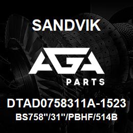 DTAD0758311A-1523 Sandvik BS758"/31"/PBHF/514B/412AR/DR460 | AGA Parts