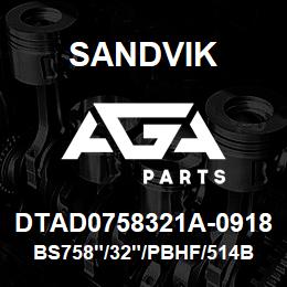 DTAD0758321A-0918 Sandvik BS758"/32"/PBHF/514B/658AR/SKS | AGA Parts