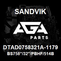 DTAD0758321A-1179 Sandvik BS758"/32"/PBHF/514B/412AR/PV271 | AGA Parts