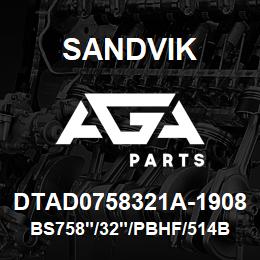 DTAD0758321A-1908 Sandvik BS758"/32"/PBHF/514B/6B/PV271 | AGA Parts