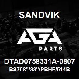 DTAD0758331A-0807 Sandvik BS758"/33"/PBHF/514B/658AR/DMM2 | AGA Parts