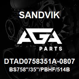 DTAD0758351A-0807 Sandvik BS758"/35"/PBHF/514B/658AR/DMM2 | AGA Parts