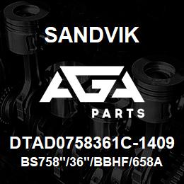 DTAD0758361C-1409 Sandvik BS758"/36"/BBHF/658AR/412AR/DMLSP | AGA Parts