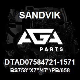 DTAD07584721-1571 Sandvik BS758"X7"/47"/PB/658AR/412B/PV271 | AGA Parts