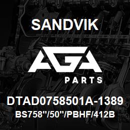 DTAD0758501A-1389 Sandvik BS758"/50"/PBHF/412B/658AR/DML-LP | AGA Parts