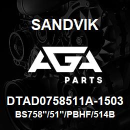 DTAD0758511A-1503 Sandvik BS758"/51"/PBHF/514B/658AR/DML | AGA Parts