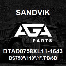 DTAD0758XL11-1643 Sandvik BS758"/110"/1"/PB/6B/658AR/52/D55S | AGA Parts