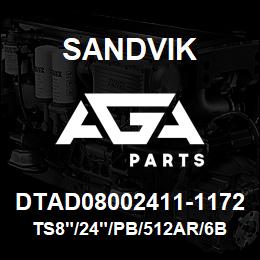 DTAD08002411-1172 Sandvik TS8"/24"/PB/512AR/6B/D75KS | AGA Parts