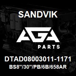 DTAD08003011-1171 Sandvik BS8"/30"/PB/6B/658AR/D75KS | AGA Parts