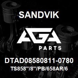 DTAD08580811-0780 Sandvik TS858"/8"/PB/658AR/6B/D90KS | AGA Parts