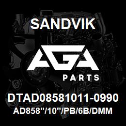 DTAD08581011-0990 Sandvik AD858"/10"/PB/6B/DMM2 | AGA Parts