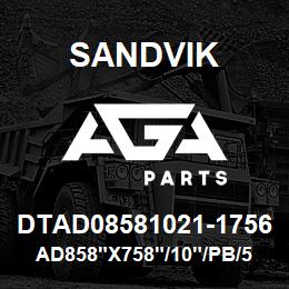 DTAD08581021-1756 Sandvik AD858"X758"/10"/PB/512AR/514B/D75K | AGA Parts