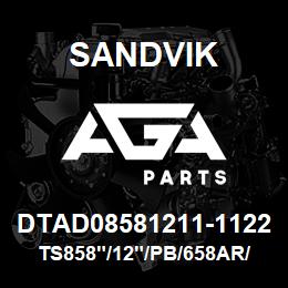 DTAD08581211-1122 Sandvik TS858"/12"/PB/658AR/6B/DMM3 | AGA Parts