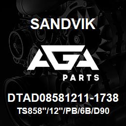 DTAD08581211-1738 Sandvik TS858"/12"/PB/6B/D90KS | AGA Parts