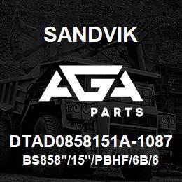 DTAD0858151A-1087 Sandvik BS858"/15"/PBHF/6B/658AR/DMM2/PV271 | AGA Parts