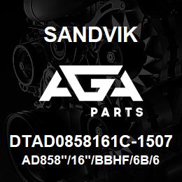 DTAD0858161C-1507 Sandvik AD858"/16"/BBHF/6B/658AR/DMM | AGA Parts