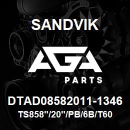 DTAD08582011-1346 Sandvik TS858"/20"/PB/6B/T60KS | AGA Parts