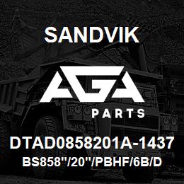 DTAD0858201A-1437 Sandvik BS858"/20"/PBHF/6B/DMM2 | AGA Parts