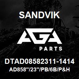 DTAD08582311-1414 Sandvik AD858"/23"/PB/6B/P&H | AGA Parts