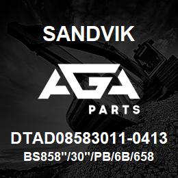 DTAD08583011-0413 Sandvik BS858"/30"/PB/6B/658AR/D75KS | AGA Parts