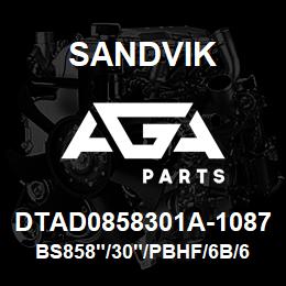 DTAD0858301A-1087 Sandvik BS858"/30"/PBHF/6B/658AR/DMM2/PV27 | AGA Parts