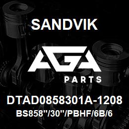 DTAD0858301A-1208 Sandvik BS858"/30"/PBHF/6B/658AR/SKS | AGA Parts