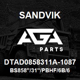 DTAD0858311A-1087 Sandvik BS858"/31"/PBHF/6B/658AR/DMM2/PV27 | AGA Parts