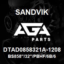 DTAD0858321A-1208 Sandvik BS858"/32"/PBHF/6B/658AR/P&H | AGA Parts