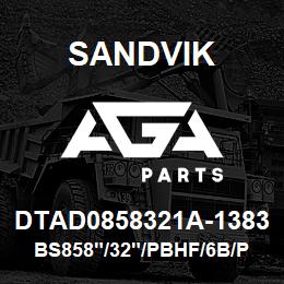 DTAD0858321A-1383 Sandvik BS858"/32"/PBHF/6B/P&H | AGA Parts