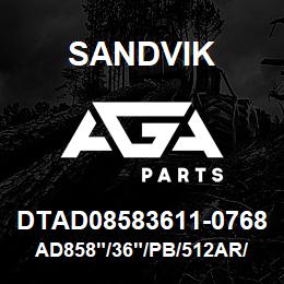 DTAD08583611-0768 Sandvik AD858"/36"/PB/512AR/6B/SKS | AGA Parts