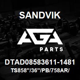 DTAD08583611-1481 Sandvik TS858"/36"/PB/758AR/6B/PV351 | AGA Parts