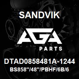 DTAD0858481A-1244 Sandvik BS858"/48"/PBHF/6B/658AR/SK16 | AGA Parts