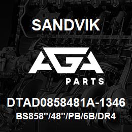 DTAD0858481A-1346 Sandvik BS858"/48"/PB/6B/DR460 | AGA Parts