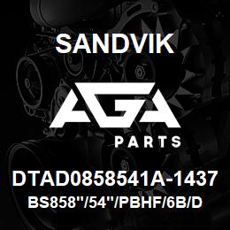 DTAD0858541A-1437 Sandvik BS858"/54"/PBHF/6B/DMM2 | AGA Parts