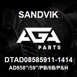 DTAD08585911-1414 Sandvik AD858"/59"/PB/6B/P&H | AGA Parts