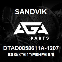 DTAD0858611A-1207 Sandvik BS858"/61"/PBHF/6B/658AR/SKS | AGA Parts