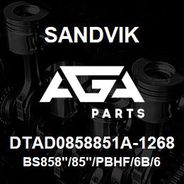 DTAD0858851A-1268 Sandvik BS858"/85"/PBHF/6B/658AR/DMM2 | AGA Parts