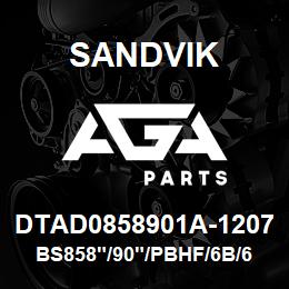 DTAD0858901A-1207 Sandvik BS858"/90"/PBHF/6B/658AR/SKS | AGA Parts