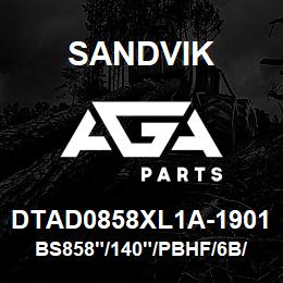 DTAD0858XL1A-1901 Sandvik BS858"/140"/PBHF/6B/658AR/SKSMD642 | AGA Parts