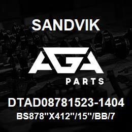 DTAD08781523-1404 Sandvik BS878"X412"/15"/BB/758AR/312FH | AGA Parts