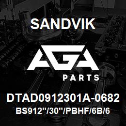 DTAD0912301A-0682 Sandvik BS912"/30"/PBHF/6B/658AR/DMM2 | AGA Parts