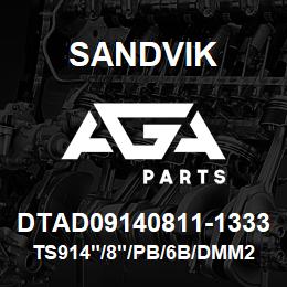 DTAD09140811-1333 Sandvik TS914"/8"/PB/6B/DMM2 | AGA Parts