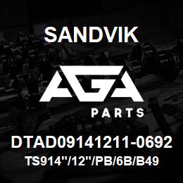 DTAD09141211-0692 Sandvik TS914"/12"/PB/6B/B49R | AGA Parts