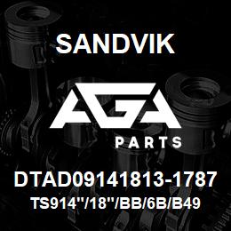 DTAD09141813-1787 Sandvik TS914"/18"/BB/6B/B49R | AGA Parts