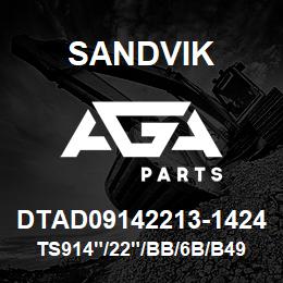 DTAD09142213-1424 Sandvik TS914"/22"/BB/6B/B49R/P&H | AGA Parts