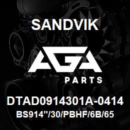 DTAD0914301A-0414 Sandvik BS914"/30/PBHF/6B/658AR/PH100 | AGA Parts