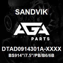 DTAD0914301A-XXXX Sandvik BS914"/7.5"/PB/B6/6B/BE01 | AGA Parts